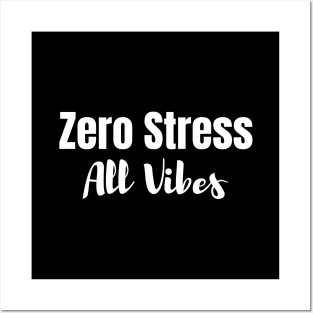 Zero Stress All Vibes Posters and Art